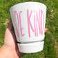 Be Kind 4-Inch Planter