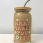 Do What Makes You Joyful Glass
