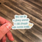 You can be a strong woman & still struggle with mental health sticker